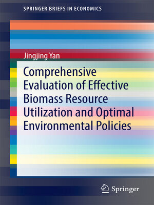 cover image of Comprehensive Evaluation of Effective Biomass Resource Utilization and Optimal Environmental Policies